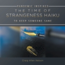Image for The Time of Strangeness Haiku - Pandemic Inspired to Keep Someone Sane