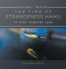 Image for The Time of Strangeness Haiku - Pandemic Inspired to Keep Someone Sane