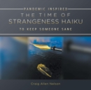 Image for THE TIME OF STRANGENESS HAIKU - PANDEMIC INSPIRED TO KEEP SOMEONE SANE