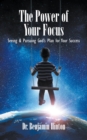 Image for Power of Your Focus: Seeing and Pursuing God&#39;s Plan for Your Success