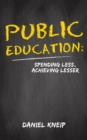 Image for Public education: spending less, achieving lesser