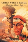 Image for Chief White Eagle : The Last Free Abnaki Indian