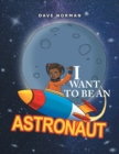 Image for I want to be an Astronaut