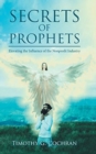 Image for Secrets Of Prophets : Elevating the Influence of the Nonprofit Industry