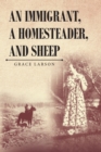 Image for An Immigrant, A Homesteader, and Sheep