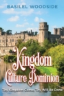 Image for Kingdom Culture Dominion : Thy Kingdom Come, Thy Will Be Done