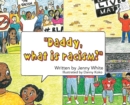 Image for Daddy, What is Racism?