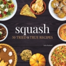 Image for Squash : 50 Tried and True Recipes