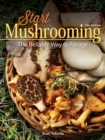 Image for Start Mushrooming : The Reliable Way to Forage