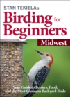 Image for Stan Tekiela’s Birding for Beginners: Midwest : Your Guide to Feeders, Food, and the Most Common Backyard Birds