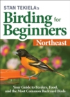Image for Stan Tekiela’s Birding for Beginners: Northeast : Your Guide to Feeders, Food, and the Most Common Backyard Birds