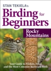 Image for Stan Tekiela’s Birding for Beginners: Rocky Mountains : Your Guide to Feeders, Food, and the Most Common Backyard Birds