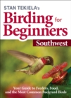 Image for Stan Tekiela’s Birding for Beginners: Southwest : Your Guide to Feeders, Food, and the Most Common Backyard Birds