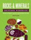 Image for Rocks &amp; minerals backyard workbook  : hands-on projects, quizzes, and activities for kids