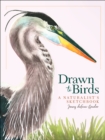 Image for Drawn to birds  : a naturalist&#39;s sketchbook
