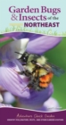 Image for Garden Bugs &amp; Insects of the Northeast : Identify Pollinators, Pests, and Other Garden Visitors