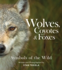 Image for Wolves, coyotes &amp; foxes  : symbols of the wild