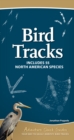 Image for Bird Tracks : Easily Identify 55 Common North American Species