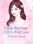 Image for Flash Marriage: CEO&#39;s Wild Love