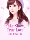 Image for Fake Show, True Love