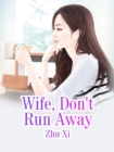 Image for Wife, Don&#39;t Run Away