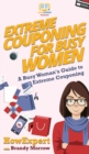 Image for Extreme Couponing for Busy Women : A Busy Woman&#39;s Guide to Extreme Couponing