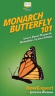 Image for Monarch Butterfly 101 : Learn About Monarch Butterflies In One Sitting