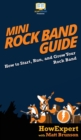 Image for Mini Rock Band Guide : How to Start, Run, and Grow Your Rock Band