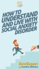 Image for How To Understand and Live With Social Anxiety Disorder