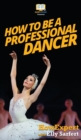 Image for How To Be a Professional Dancer