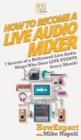 Image for How to Become a Live Audio Mixer : 7 Secrets of a Hollywood Live Audio Mixer Who Does LIVE EVENTS Every Month!