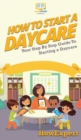 Image for How To Start a Daycare : Your Step By Step Guide To Starting a Daycare