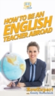 Image for How To Be an English Teacher Abroad