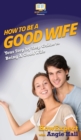 Image for How To Be a Good Wife