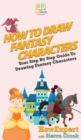 Image for How To Draw Fantasy Characters : Your Step By Step Guide To Drawing Fantasy Characters
