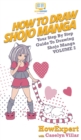 Image for How To Draw Shojo Manga : Your Step By Step Guide To Drawing Shojo Manga Volume 2
