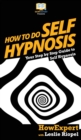 Image for How To Do Self Hypnosis : Your Step By Step Guide To Self Hypnosis