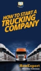 Image for How To Start a Trucking Company : Your Step By Step Guide To Starting a Trucking Company