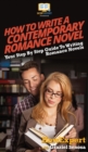 Image for How To Write a Contemporary Romance Novel : Your Step By Step Guide To Writing a Contemporary Romance Novel