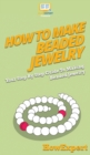 Image for How To Make Beaded Jewelry : Your Step By Step Guide To Making Beaded Jewelry