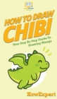 Image for How To Draw Chibi : Your Step By Step Guide to Drawing Chibi Manga