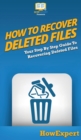 Image for How To Recover Deleted Files : Your Step By Step Guide To Recovering Deleted Files