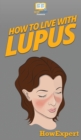 Image for How To Live With Lupus