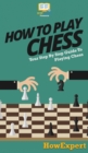 Image for How To Play Chess : Your Step By Step Guide To Playing Chess