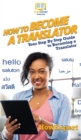 Image for How To Become a Translator : Your Step By Step Guide To Becoming a Translator
