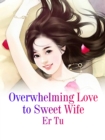 Image for Overwhelming Love to Sweet Wife