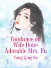 Image for Guidance On Wife Dote: Adorable Mrs. Fu