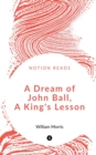 Image for A Dream of John Ball, A King&#39;s Lesson