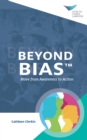 Image for Beyond Bias: Move from Awareness to Action