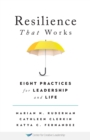 Image for Resilience That Works : Eight Practices for Leadership and Life